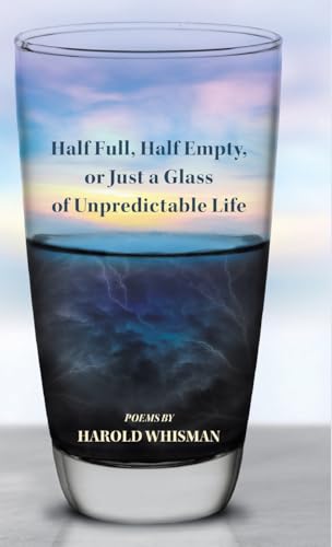 Half Full, Half Empty, or Just a Glass of Unpredictable Life von Finishing Line Press