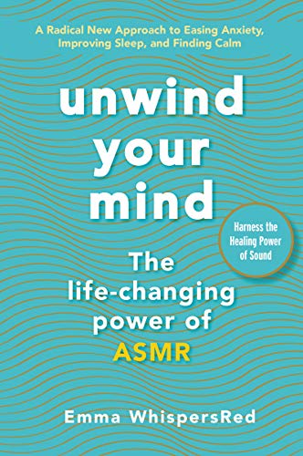 Unwind Your Mind: The Life-Changing Power of ASMR (Emma WhispersRed ASMR)