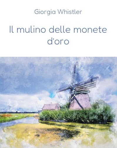Il mulino delle monete d'oro von Youcanprint
