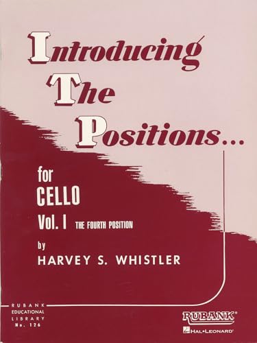 Introducing the Positions for Cello: Volume 1: The Fourth Position (Rubank Educational Library, Band 126) (Rubank Educational Library, 126, Band 1)