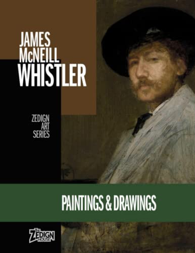 James McNeill Whistler - Paintings & Drawings: Zedign Art Series