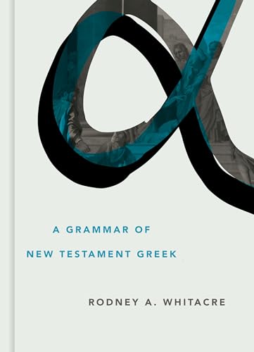 A Grammar of New Testament Greek (Eerdmans Language Resources)