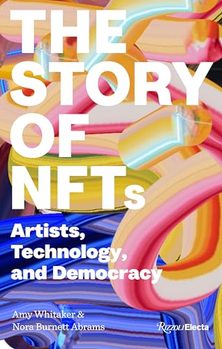 The Story of NFTs: Artists, Technology, and Democracy von Rizzoli Electa