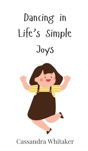 Dancing in Life's Simple Joys Dancing in Life's Simple Joys von Creative Arts Management OÜ