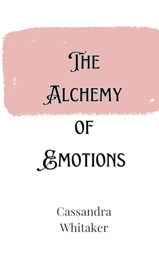 The Alchemy of Emotions The Alchemy of Emotions von Creative Arts Management OÜ