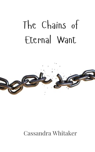 The Chains of Eternal Want The Chains of Eternal Want von Creative Arts Management OÜ