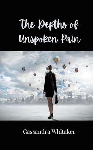 The Depths of Unspoken Pain The Depths of Unspoken Pain von Creative Arts Management OÜ