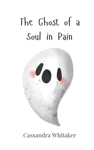 The Ghost of a Soul in Pain The Ghost of a Soul in Pain von Creative Arts Management OÜ