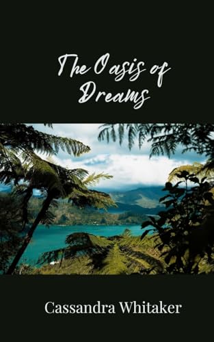The Oasis of Dreams The Oasis of Dreams von Creative Arts Management OÜ