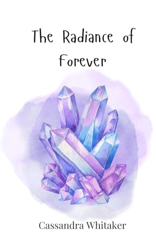 The Radiance of Forever von Creative Arts Management OÜ