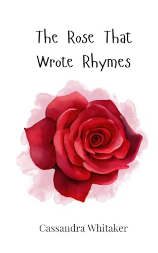 The Rose That Wrote Rhymes The Rose That Wrote Rhymes von Creative Arts Management OÜ