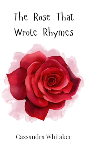 The Rose That Wrote Rhymes The Rose That Wrote Rhymes von Creative Arts Management OÜ