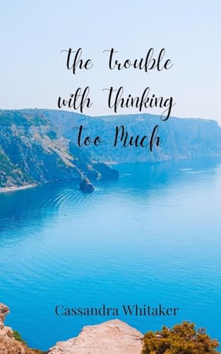 The Trouble with Thinking Too Much The Trouble with Thinking Too Much von Creative Arts Management OÜ