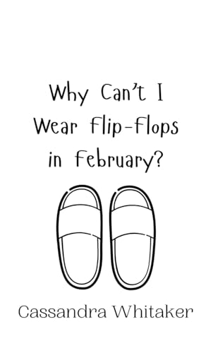 Why Can't I Wear Flip-Flops in February? Why Can't I Wear Flip-Flops in February? von Creative Arts Management OÜ