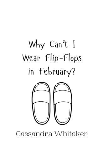 Why Can't I Wear Flip-Flops in February? von Creative Arts Management OÜ