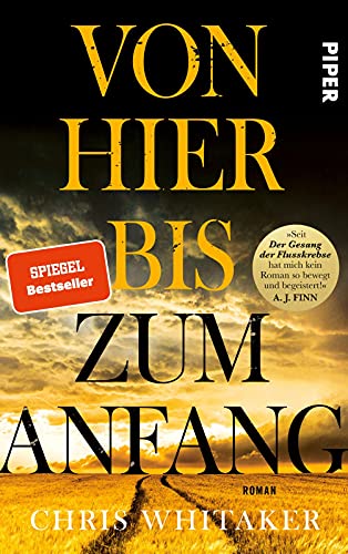 Von hier bis zum Anfang: Roman | »Seit ›Der Gesang der Flusskrebse‹ hat mich kein Roman so bewegt und begeistert!« A. J. Finn Von hier bis zum Anfang: Roman | »Seit ›Der Gesang der Flusskrebse‹ hat mich kein Roman so bewegt und begeistert!« A. J. Finn