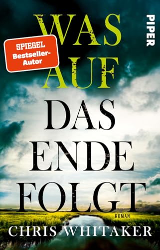 Was auf das Ende folgt: Roman | Vom SPIEGEL-Bestseller-Autor von »Von hier bis zum Anfang« von Piper Taschenbuch