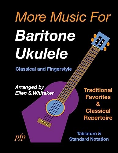 More Music for Baritone Ukulele: Classical and Fingerstyle von Lulu.com