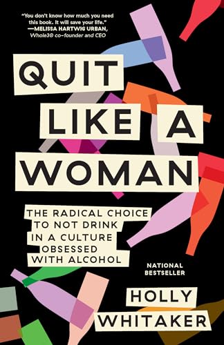 Quit Like a Woman: The Radical Choice to Not Drink in a Culture Obsessed with Alcohol von Dial Press Trade Paperback