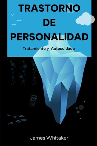 TRASTORNO DE PERSONALIDAD: Tratamiento y la Autocuidado