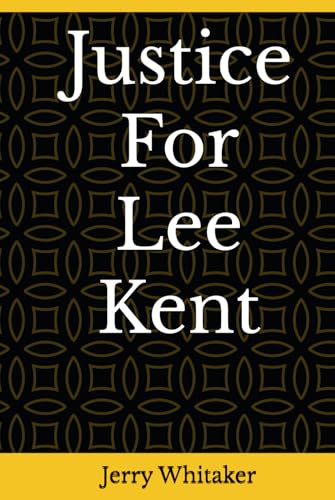 Justice For Lee Kent von Independently published