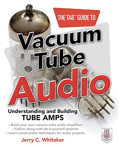 The Tab Guide to Vacuum Tube Audio: Understanding And Building Tube Amps (Tab Electronics) von McGraw-Hill Education Tab