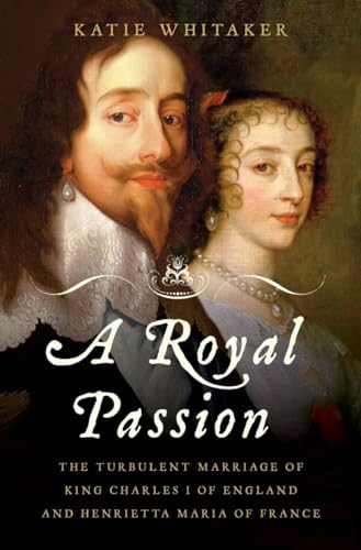 Royal Passion: The Turbulent Marriage of King Charles I of England and Henrietta Maria of France von W. W. Norton & Company