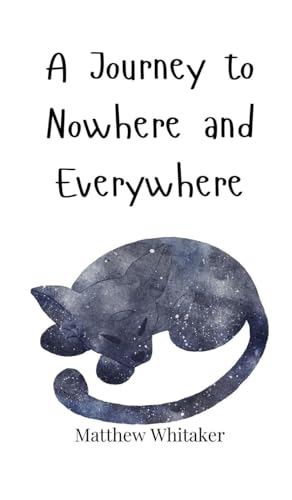 A Journey to Nowhere and Everywhere A Journey to Nowhere and Everywhere von Creative Arts Management OÜ