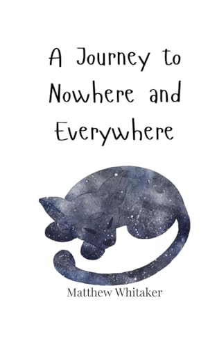 A Journey to Nowhere and Everywhere A Journey to Nowhere and Everywhere von Creative Arts Management OÜ