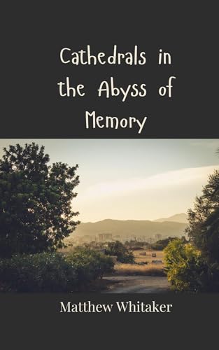 Cathedrals in the Abyss of Memory Cathedrals in the Abyss of Memory von Creative Arts Management OÜ