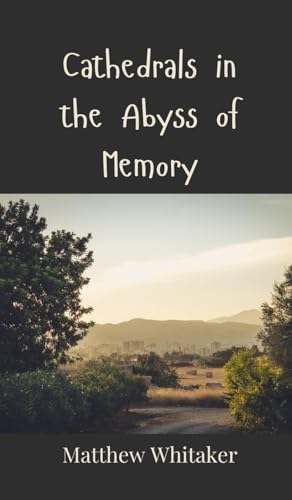 Cathedrals in the Abyss of Memory Cathedrals in the Abyss of Memory von Creative Arts Management OÜ