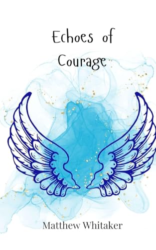 Echoes of Courage Echoes of Courage von Creative Arts Management OÜ