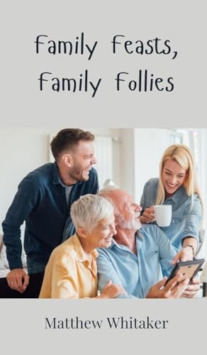 Family Feasts, Family Follies Family Feasts, Family Follies von Creative Arts Management OÜ