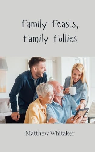 Family Feasts, Family Follies von Creative Arts Management OÜ