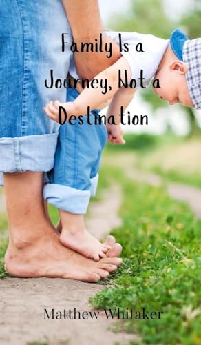 Family Is a Journey, Not a Destination Family Is a Journey, Not a Destination von Creative Arts Management OÜ