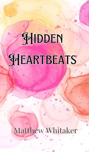 Hidden Heartbeats Hidden Heartbeats von Creative Arts Management OÜ