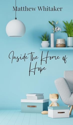 Inside the Home of Hope Inside the Home of Hope von Creative Arts Management OÜ