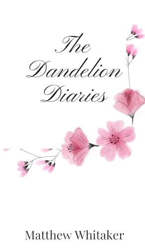 The Dandelion Diaries The Dandelion Diaries von Creative Arts Management OÜ