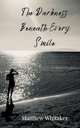 The Darkness Beneath Every Smile The Darkness Beneath Every Smile von Creative Arts Management OÜ