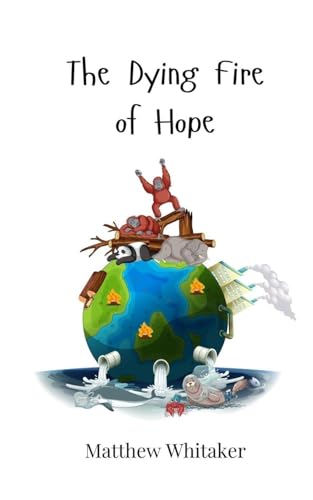 The Dying Fire of Hope The Dying Fire of Hope von Creative Arts Management OÜ
