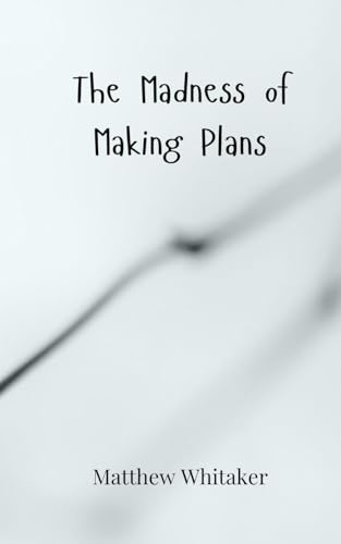 The Madness of Making Plans The Madness of Making Plans von Creative Arts Management OÜ