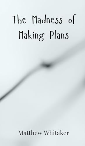 The Madness of Making Plans The Madness of Making Plans von Creative Arts Management OÜ