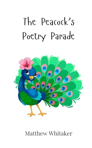 The Peacock's Poetry Parade The Peacock's Poetry Parade von Creative Arts Management OÜ
