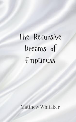 The Recursive Dreams of Emptiness The Recursive Dreams of Emptiness von Creative Arts Management OÜ
