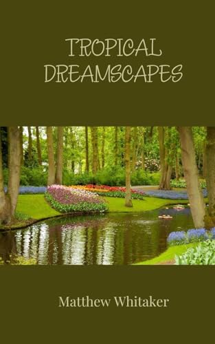 Tropical Dreamscapes Tropical Dreamscapes von Creative Arts Management OÜ