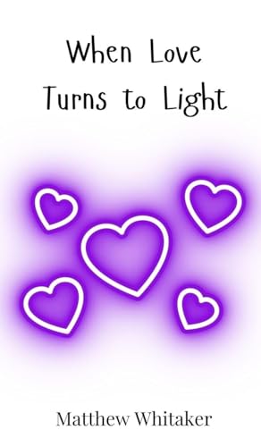 When Love Turns to Light When Love Turns to Light von Creative Arts Management OÜ