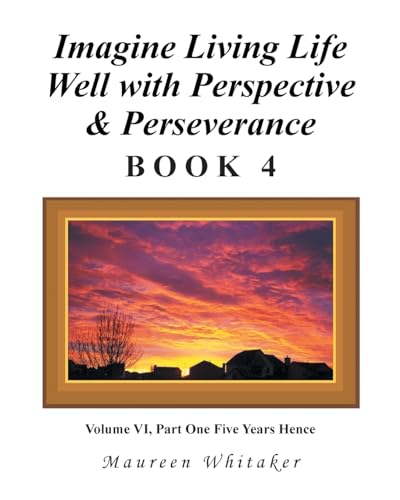 Imagine Living Life Well with Perspective and Perseverance: Book 4 von Fulton Books