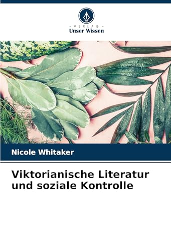 Viktorianische Literatur und soziale Kontrolle: DE von Südwestdeutscher Verlag