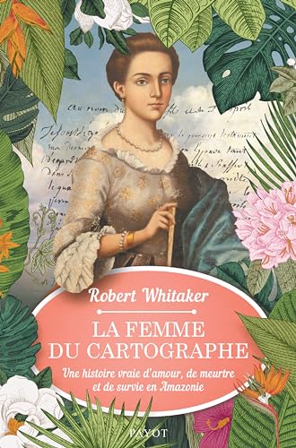 La femme du cartographe: Une histoire vraie d'amour, de meurtre et de survie en Amazonie von TASCHEN