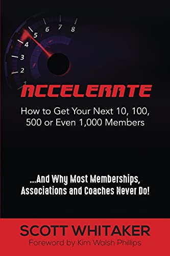 Accelerate: How to Get Your Next 10, 100, 500, or Even 1,000 Members von Year of the Book Press
